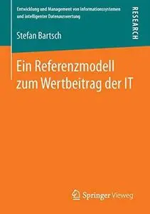 Ein Referenzmodell zum Wertbeitrag der IT