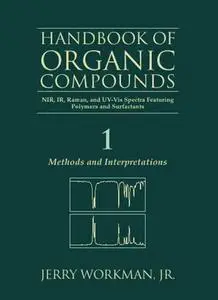 The Handbook of Organic Compounds. NIR, IR, Raman, and UV-Vis Spectra Featuring Polymers and Surfactants (a 3-volume set)