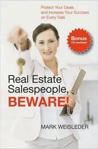 Real Estate Salespeople, Beware!: Protect Your Deals and Increase Your Success on Every Deal