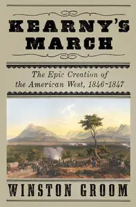 Kearny's March: The Epic Creation of the American West, 1846-1847 (Repost)