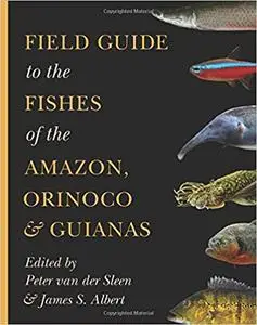 Field Guide to the Fishes of the Amazon, Orinoco, and Guianas