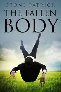 «The Fallen Body» by Stone Patrick