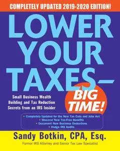 Lower Your Taxes - BIG TIME! 2019-2020: Small Business Wealth Building and Tax Reduction Secrets from an IRS Insider, 8th Ed.