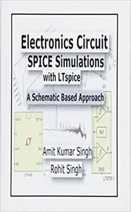 Electronics Circuit SPICE Simulations with LTspice: A Schematic Based Approach (Electronics Circuit Simulations)