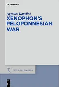 Xenophon's Peloponnesian War (Trends in Classics - Supplementary Volumes)