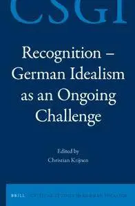 Recognition-German Idealism As an Ongoing Challenge