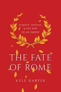 The Fate of Rome: Climate, Disease, and the End of an Empire