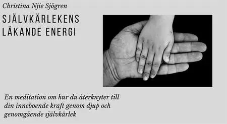 «Självkärlekens läkande energi» by Christina Njie Sjögren
