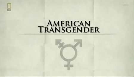 National Geographic - American Transgender (2012)