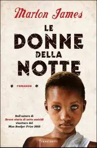 Marlon James - Le donne della notte