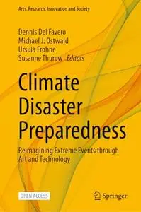 Climate Disaster Preparedness: Reimagining Extreme Events through Art and Technology