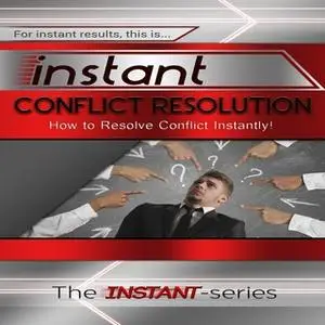 «Instant Conflict Resolution» by The INSTANT-Series