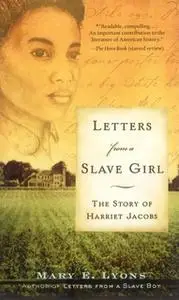 «Letters From a Slave Girl: The Story of Harriet Jacobs» by Mary E. Lyons