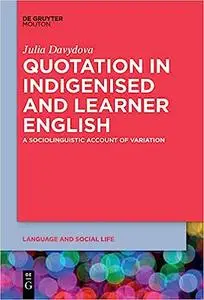 Quotation in Indigenised and Learner English: A Sociolinguistic Account of Variation (Language and Social Life)