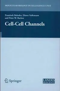 Cell-Cell Channels (Molecular Biology Intelligence Unit) by Frantisek Baluska [Repost]