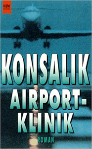 Airport-Klinik - Heinz G. Konsalik
