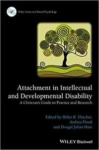 Attachment in Intellectual and Developmental Disability: A Clinician's Guide to Practice and Research
