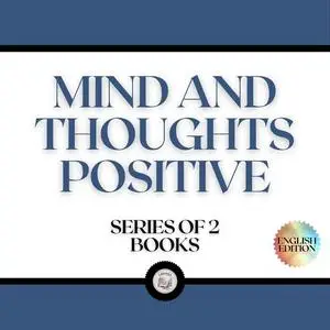 «MIND AND THOUGHTS POSITIVE (SERIES OF 2 BOOKS)» by LIBROTEKA