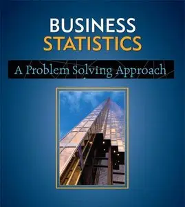 Business statistics: A problem-solving approach (repost)