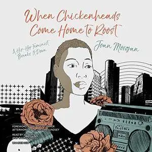 When Chickenheads Come Home to Roost: A Hip-Hop Feminist Breaks It Down [Audiobook]