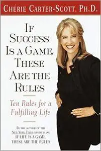 If Success Is a Game, These Are the Rules: Ten Rules for a Fulfilling Life