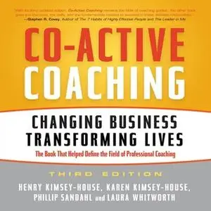 «Co-Active Coaching Third Edition: Changing Business, Transforming Lives» by Henry Kimsey-House,Karen Kimsey-House,Phill