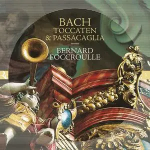 Bernard Foccroulle - Johann Sebastian Bach: Toccaten & Passacaglia (2020)