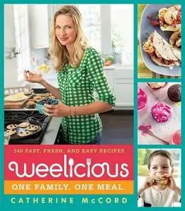 Weelicious: 140 Fast, Fresh, and Easy Recipes (Repost)