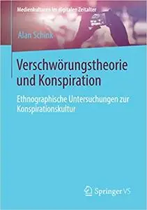 Verschwörungstheorie und Konspiration: Ethnographische Untersuchungen zur Konspirationskultur