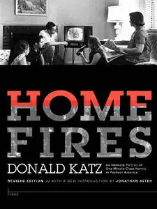 Home Fires: An Intimate Portrait of One Middle-Class Family in Postwar America