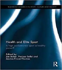 Health and Elite Sport: Is High Performance Sport a Healthy Pursuit? [Kindle Edition]