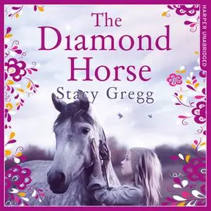 «The Diamond Horse» by Stacy Gregg