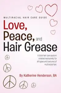 «Love, Peace, and Hair Grease» by Katherine Henderson
