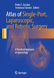 Atlas of Single-Port, Laparoscopic, and Robotic Surgery: A Practical Approach in Gynecology (Repost)