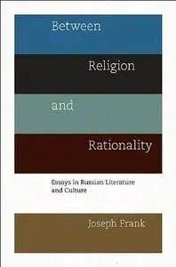 Between Religion and Rationality: Essays in Russian Literature and Culture