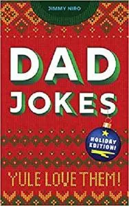Dad Jokes Holiday Edition: Yule Love Them! (World's Best Dad Jokes Collection)