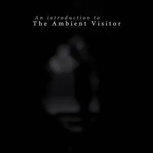 The Ambient Visitor - An introduction to The Ambient Visitor (2018)