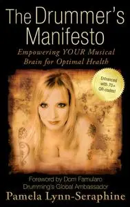 The Drummer's Manifesto: Empowering Your Musical Brain for Optimal Health