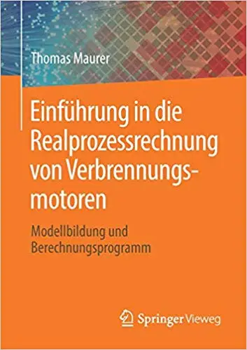 Einführung in die Realprozessrechnung von Verbrennungsmotoren: Modellbildung und Berechnungsprogramm
