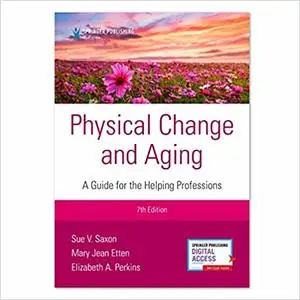 Physical Change and Aging, Seventh Edition: A Guide for Helping Professions Ed 7