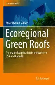 Ecoregional Green Roofs: Theory and Application in the Western USA and Canada