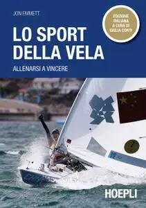 Jon Emmett - Lo sport della vela. Allenarsi a vincere