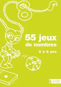Gérard Brasseur, "55 jeux de nombres : Pour construire le concept de nombre chez les enfants de 2 à 6 ans"