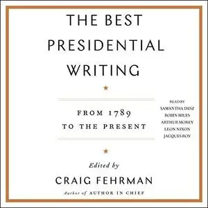 The Best Presidential Writing: From 1789 to the Present [Audiobook]