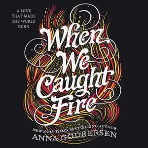 «When We Caught Fire» by Anna Godbersen