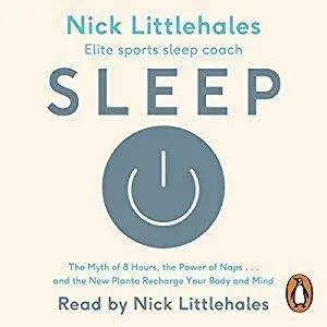 Sleep: The Myth of 8 Hours, the Power of Naps...and the New Plan to Recharge Your Body and Mind [Audiobook]