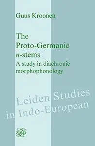 The Proto-germanic N-stems: A Study in Diachronic Morphophonology