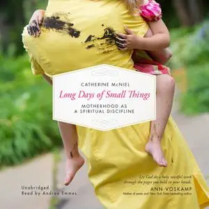 «Long Days of Small Things» by Catherine McNiel