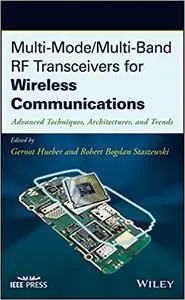 Multi-Mode / Multi-Band RF Transceivers for Wireless Communications: Advanced Techniques, Architectures, and Trends