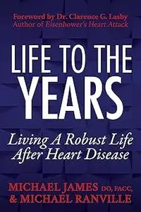 Life to the Years: Living A Robust Life After Heart Disease